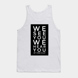 We see you. We hear you. We believe you. Tank Top